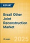 Brazil Other Joint Reconstruction Market Outlook to 2033 - Ankle Replacement, Elbow Replacement, Digits Replacement and Wrist Replacement - Product Thumbnail Image