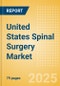 United States Spinal Surgery Market Outlook to 2033 - Spinal Non-Fusion, Spinal Fusion, Vertebral Body Replacement Systems and Others - Product Image