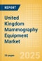 United Kingdom Mammography Equipment Market Outlook to 2033 - Full Field Digital Mammography Equipment - Product Image