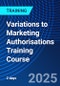 Variations to Marketing Authorisations Training Course (October 15-16, 2025) - Product Image
