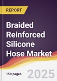 Braided Reinforced Silicone Hose Market Report: Trends, Forecast and Competitive Analysis to 2031- Product Image