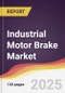 Industrial Motor Brake Market Report: Trends, Forecast and Competitive Analysis to 2031 - Product Image
