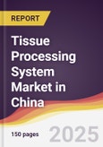 Tissue Processing System Market in China- Product Image