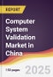 Computer System Validation Market in China - Product Thumbnail Image