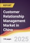 Customer Relationship Management Market in China - Product Thumbnail Image