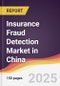 Insurance Fraud Detection Market in China - Product Thumbnail Image
