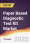 Paper Based Diagnostic Test Kit Market Report: Trends, Forecast and Competitive Analysis to 2031 - Product Image