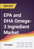 EPA and DHA Omega-3 Ingredient Market Report: Trends, Forecast and Competitive Analysis to 2031- Product Image