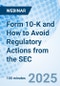 Form 10-K and How to Avoid Regulatory Actions from the SEC - Webinar - Product Thumbnail Image