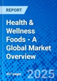 Health & Wellness Foods - A Global Market Overview- Product Image