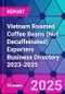 Vietnam Roasted Coffee Beans (Not Decaffeinated) Exporters Business Directory 2023-2025 - Product Thumbnail Image