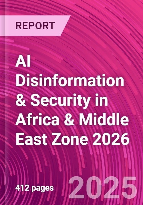 AI Disinformation & Security in Africa & Middle East Zone 2026