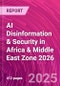AI Disinformation & Security in Africa & Middle East Zone 2026 - Product Thumbnail Image