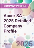 Accor SA - 2025 Detailed Company Profile- Product Image