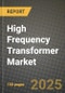 High Frequency Transformer Market Size & Share, Trends & Forecast to 2034 - Growth Drivers, Challenges & Competitive Landscape - Product Thumbnail Image