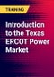 Introduction to the Texas ERCOT Power Market - Product Thumbnail Image
