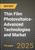 Thin Film Photovoltaics (PV)- Advanced Technologies and Market Size & Share, Trends & Forecast to 2034 - Growth Drivers, Challenges & Competitive Landscape- Product Image