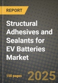 Structural Adhesives and Sealants for EV Batteries Market Size & Share, Trends & Forecast to 2034 - Growth Drivers, Challenges & Competitive Landscape- Product Image