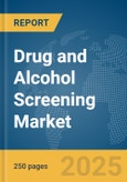 Drug and Alcohol Screening Market Report 2025- Product Image