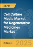 Cell Culture Media Market for Regenerative Medicines Market Report 2025- Product Image