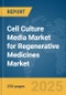 Cell Culture Media Market for Regenerative Medicines Market Report 2025 - Product Thumbnail Image