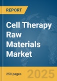 Cell Therapy Raw Materials Market Report 2025- Product Image