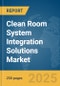 Clean Room System Integration Solutions Market Report 2025 - Product Thumbnail Image