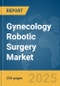 Gynecology Robotic Surgery Market Report 2025 - Product Thumbnail Image