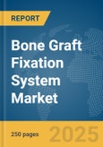 Bone Graft Fixation System Market Report 2025- Product Image