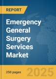Emergency General Surgery Services Market Report 2025- Product Image