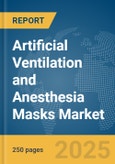 Artificial Ventilation and Anesthesia Masks Market Report 2025- Product Image