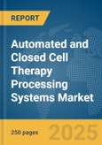 Automated and Closed Cell Therapy Processing Systems Market Report 2025- Product Image