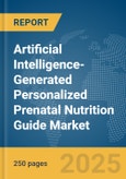 Artificial Intelligence-Generated Personalized Prenatal Nutrition Guide Market Report 2025- Product Image