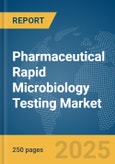 Pharmaceutical Rapid Microbiology Testing Market Report 2025- Product Image