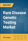 Rare Disease Genetic Testing Market Report 2025- Product Image