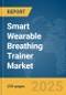 Smart Wearable Breathing Trainer Market Report 2025 - Product Thumbnail Image