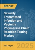 Sexually Transmitted Infection (STI) and Vaginitis Polymerase Chain Reaction (PCR) Testing Market Report 2025- Product Image