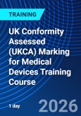 UK Conformity Assessed (UKCA) Marking for Medical Devices Training Course (ONLINE EVENT: April 15, 2026)- Product Image