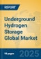 Underground Hydrogen Storage Global Market Insights 2025, Analysis and Forecast to 2030, by Manufacturers, Regions, Technology, Product Type - Product Image