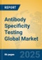 Antibody Specificity Testing Global Market Insights 2025, Analysis and Forecast to 2030, by Market Participants, Regions, Technology, Application, Product Type - Product Thumbnail Image