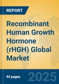 Recombinant Human Growth Hormone (rHGH) Global Market Insights 2025, Analysis and Forecast to 2030, by Market Participants, Regions, Technology, Application- Product Image