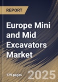Europe Mini and Mid Excavators Market Size, Share & Industry Analysis Report By Type, By End User, By Operating Weight, By Country and Growth Forecast, 2025-2032- Product Image