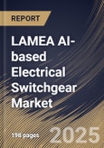 LAMEA AI-based Electrical Switchgear Market Size, Share & Industry Analysis Report By Component, By Installation, By Type, By End User, By Country and Growth Forecast, 2025-2032- Product Image