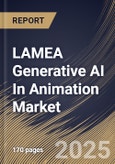 LAMEA Generative AI In Animation Market Size, Share & Industry Analysis Report By Component, By Type, By End Use, By Country and Growth Forecast, 2025-2032- Product Image
