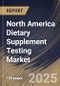 North America Dietary Supplement Testing Market Size, Share & Industry Analysis Report By Technology, By Ingredient Type, By Service Provider, By End User, By Test Type, By Country and Growth Forecast, 2025-2032 - Product Image