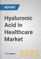 Hyaluronic Acid in Healthcare: Global Markets - Product Thumbnail Image