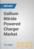 Gallium Nitride (GaN) Powered Charger: Global Markets- Product Image