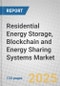 Residential Energy Storage, Blockchain and Energy Sharing Systems: Technologies and Global Markets - Product Thumbnail Image