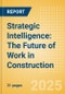 Strategic Intelligence: The Future of Work in Construction - Product Thumbnail Image