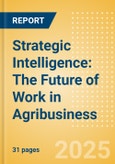 Strategic Intelligence: The Future of Work in Agribusiness- Product Image